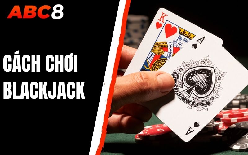 cách chơi blackjack