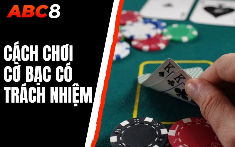 cách chơi cờ bạc có trách nhiệm