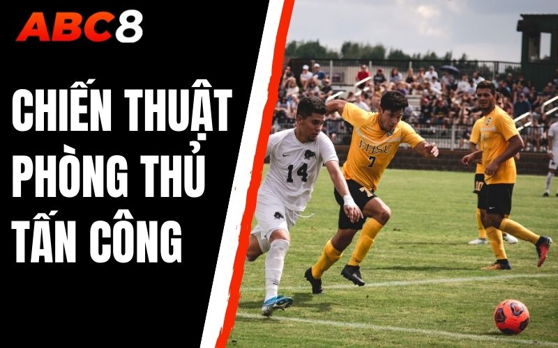 chiến thuật phòng thủ tấn công