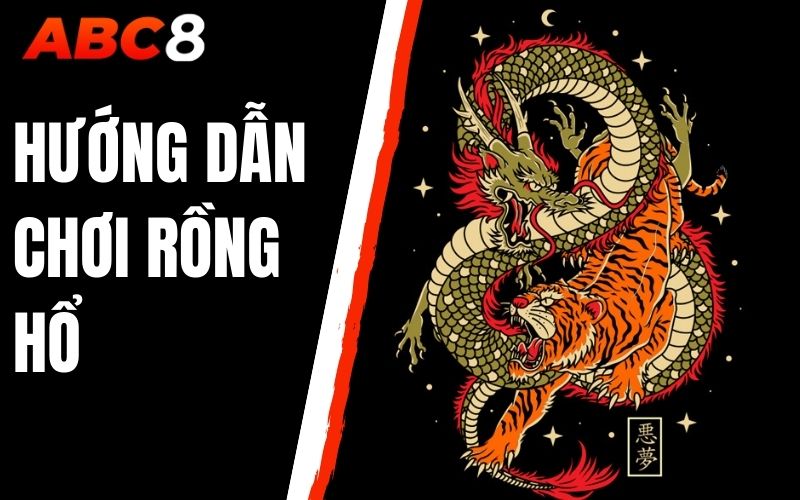 hướng dẫn chơi rồng hổ