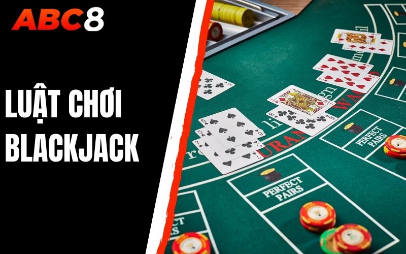 luật chơi blackjack