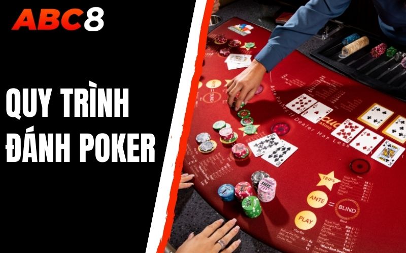 quy trình đánh poker