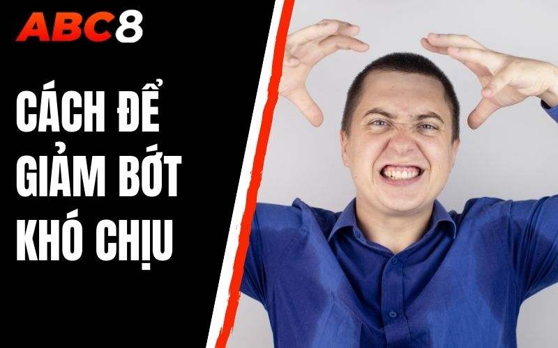 cách để giảm bớt khó chịu