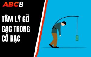 Tâm lý gỡ gạc trong cờ bạc