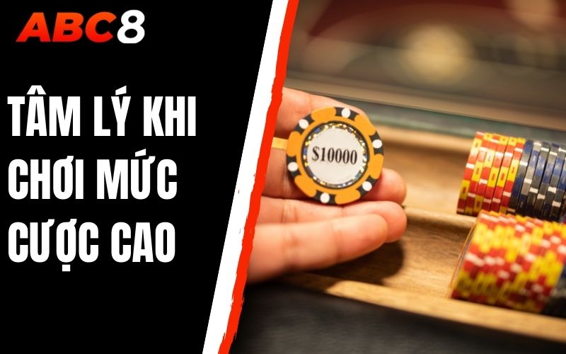 tâm lý khi chơi mức cược cao